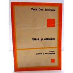 ETICA SI ETOLOGIE de VASILE DEM. ZAMFIRESCU, 1982