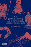 The Japanese Myths - A Guide to Gods, Heroes and Spirits - Joshua Frydman