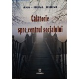 Ana Irina Iorga - Calatorie spre centrul socialului (Editia: 2007)