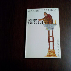INVENTIA TRUPULUI - Marius Lazurca - Editura Anastasia, F.An, 156 p.