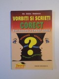 VORBITI SI SCRIETI CORECT de ILIE STEFAN RADULESCU , 1999 *PREZINTA HALOURI DE APA