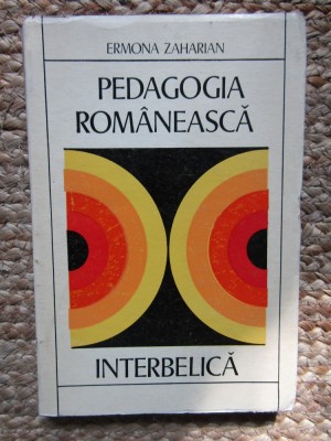 PEDAGOGIA ROMANEASCA INTERBELICA - Ermona Zaharian foto