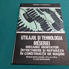 UTILAJUL ȘI TEHNOLOGIA MESERIEI MECANIC MONTATOR ÎNTREȚINERE REPARAȚII * 1994 *