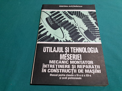 UTILAJUL ȘI TEHNOLOGIA MESERIEI MECANIC MONTATOR &amp;Icirc;NTREȚINERE REPARAȚII * 1994 * foto