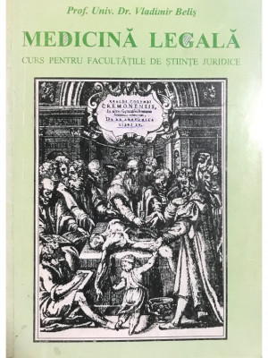 Vladimir Beliș - Medicina legală. Curs pentru facultățile de științe juridice (editia 1995) foto