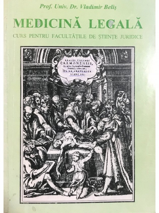 Vladimir Beliș - Medicina legală. Curs pentru facultățile de științe juridice (editia 1995)