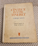 Cintece pentru tineret coruri mixte Constantin A. Ionescu
