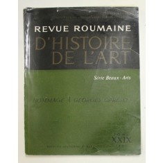 REVUE ROUMAINE D &#039;HISTOIRE DE L &#039;ART - SERIE BEAUX - ARTS - HOMMAGE A GEORGES OPRESCO , TOEM XXIX , 1992