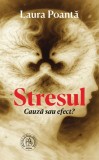 Carte Stresul Cauza Efect Laura Poanta Prevenire Combatere Sanatate Comportra