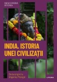 Descopera istoria. India. Istoria unei civilizatii - Eva Borreguero Sancho - Litera