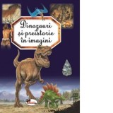 Dinozauri si preistorie in imagini - Emilie Beaumont