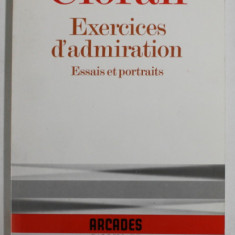 EXERCICES D ' ADMIRATION par EMIL CIORAN , 1995