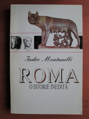 Indro Montanelli - Roma. O istorie inedita foto
