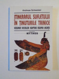 INTINERARUL SUFLETULUI IN TINUTURILE TAINICE , VICIUNEA VECHILOR EGIPTENI ASUPRA MORTII de ANDREAS SCHWEIZER , BUCURESTI 1999