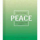 HOW TO FIND PEACE AND OVERCOME ANXIETY.