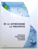 De la antibiograma la prescriptie. Fenotipuri de rezistenta, farmacodinamia antibioticelor, cazuri clinice EDITIA A 3-A - 2010 - Jehl, Chomarat, Weber