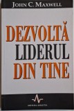 Dezvolta liderul din tine - John C. Maxwell - Carte