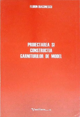 PROIECTAREA SI CONSTRUCTIA GARNITURILOR DE MODEL-FLORIN DIACONESCU-266691 foto