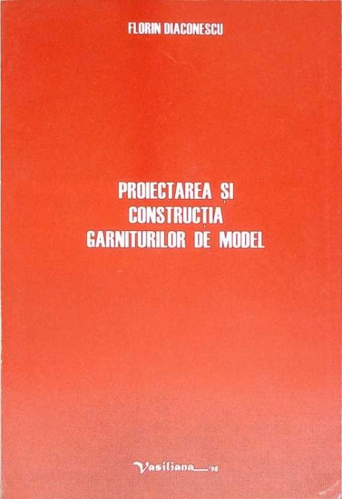 PROIECTAREA SI CONSTRUCTIA GARNITURILOR DE MODEL-FLORIN DIACONESCU-266691