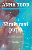 Nimic mai putin - Anna Todd - Editura Trei