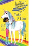 Academia Unicornilor. Isabel si Cloud - Julie Sykes