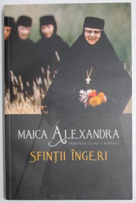 SFINTII INGERI de MAICA ALEXANDRA , PRINCIPESA ILEANA A ROMANIEI , 2021 foto
