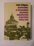 Tudor Drăganu - &Icirc;nceputurile și dezvoltarea regimului parlamentar &icirc;n Rom&acirc;nia p&acirc;nă &icirc;n 1916
