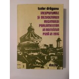 Tudor Drăganu - &Icirc;nceputurile și dezvoltarea regimului parlamentar &icirc;n Rom&acirc;nia p&acirc;nă &icirc;n 1916