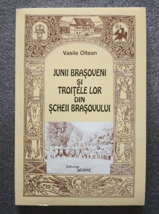 Vasile Oltean - Junii brașoveni și troițele lor din Șcheii Brașovului