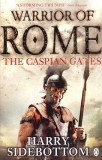 Harry Sidebottom - The Caspian Gates ( WARRIOR OF ROME # 4 )