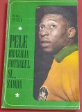 Carte Fotbal - &quot;PELE BRAZILIA FOTBALUL SI...SAMBA&quot; de Petre Cristea, 1969