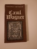 Carte - Cazul Wagner de Friedrich Nietzsche