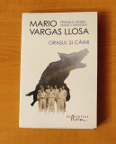Mario Vargas Llosa - Orașul și c&acirc;inii, Humanitas