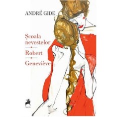 Scoala nevestelor. Robert. Genevieve &ndash; Andre Gide