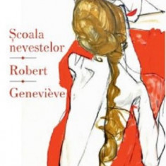 Scoala nevestelor. Robert. Genevieve – Andre Gide