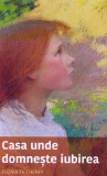 Casa unde domneste iubirea - Elizabeth Cheney - Sophia