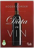 Dieta cu vin - Roger Corder - Ed. Curtea Veche, 2011, Alta editura