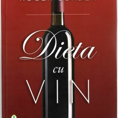 Dieta cu vin - Roger Corder - Ed. Curtea Veche, 2011