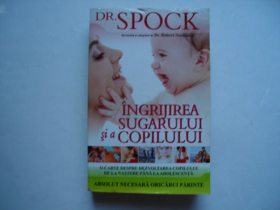Ingrijirea sugarului si a copilului - Benjamin Spock foto