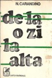 Carte De la o zi la alta Nicolae Carandino Editura Cartea Romaneasca 1980 270 pagini Literatura Romana