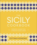 The Sicily Cookbook | Cettina Vicenzino