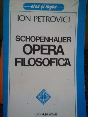 Ion Petrovici - Schopenhauer. Opera filosofica foto