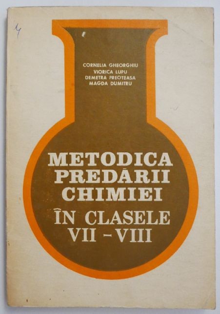 Metodica predarii chimiei in clasele VII-VIII &ndash; Cornelia Gheorghiu