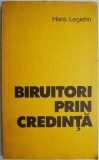 Biruitori prin credinta &ndash; Hans Legiehn - Carte Beletristica