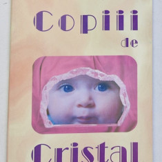 COPIII DE CRISTAL - GHID PENTRU NOUA GENERATIE DE COPII SENSIBILI SI CU TOTUL DEOSEBITI de DOREEN VIRTUE , 2003