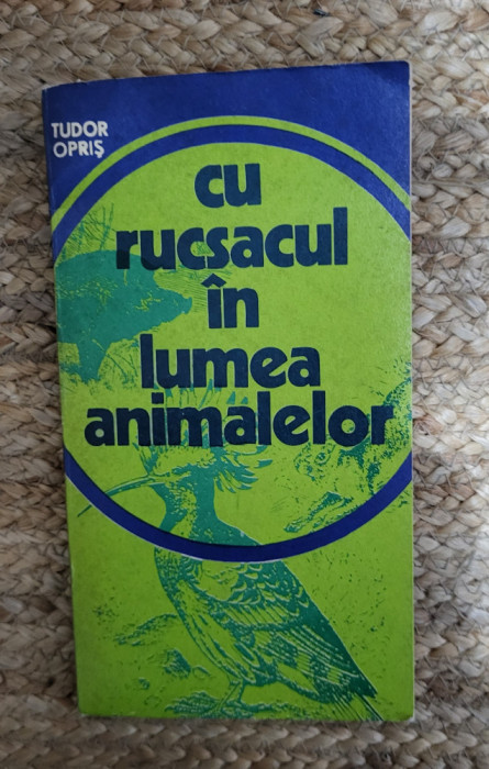 CU RUCSACUL IN LUMEA ANIMALELOR-TUDOR OPRIS