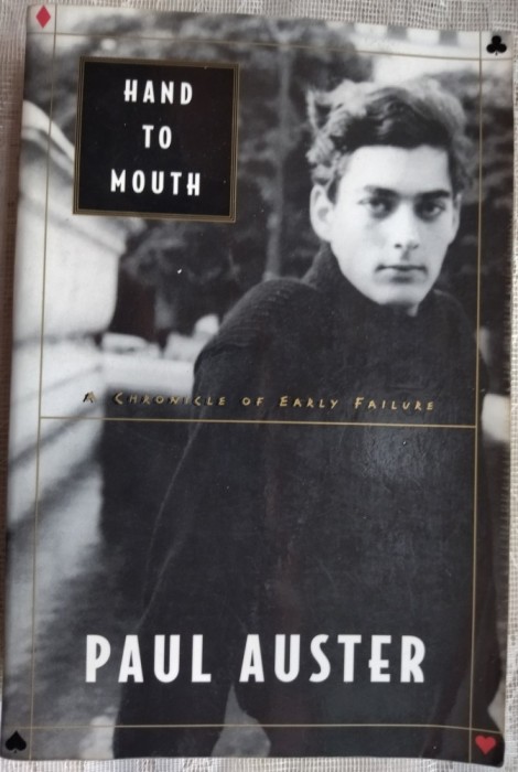 PAUL AUSTER - HAND TO MOUTH: A CHRONICLE OF EARLY FAILURE (NEW YORK, 1997) [LIMBA ENGLEZA]