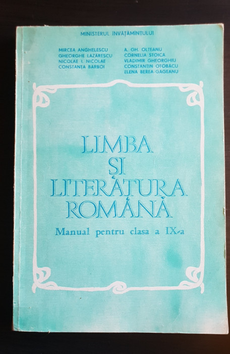 Limba și literatura rom&acirc;nă. Manual clasa a IX-a - Mircea Anghelescu, A. Olteanu