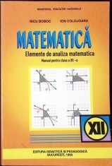 MATEMATICA, ELEMENTE DE ANALIZA MATEMATICA. MANUAL PENTRU CLASA A XII-A-NICU BOBOC, ION COLOJOARA-338215