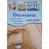 DECORAREA CASEI MELE-TRAD.: RALUCA NITA-238347